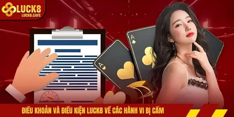 Điều khoản và điều kiện LUCK8 về các hành vi bị cấm