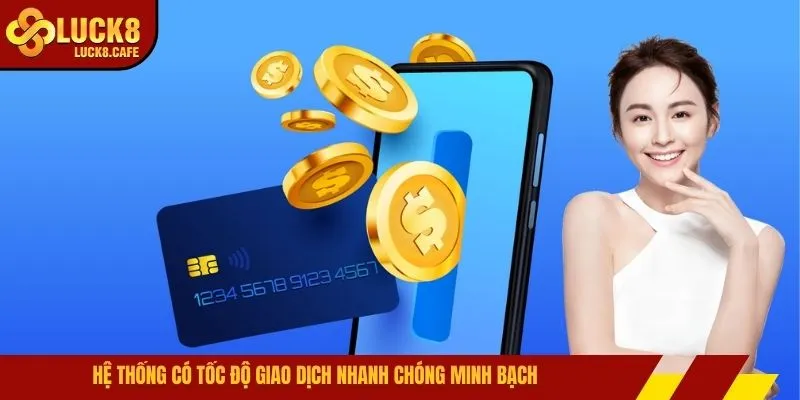 Hệ thống có tốc độ giao dịch nhanh chóng minh bạch