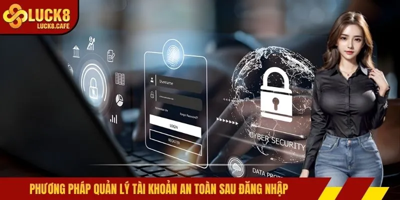 Phương pháp quản lý tài khoản an toàn sau đăng nhập